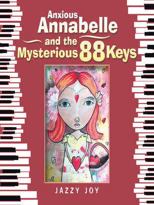 cover image of Anxious Annabelle and the Mysterious 88 Keys